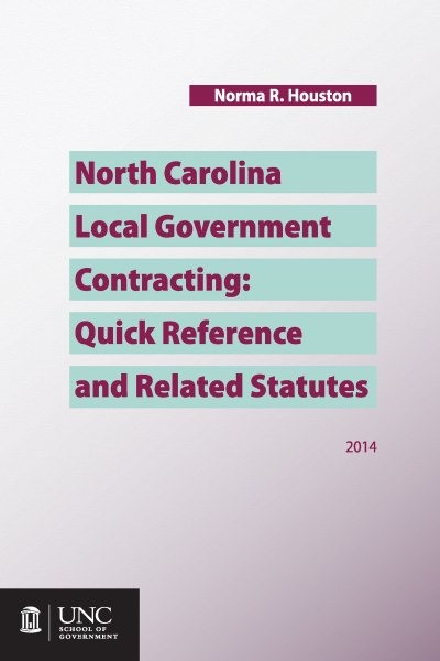 North Carolina Local Government Contracting Guide with Statutes by Norma R Houston 2014 Paperback