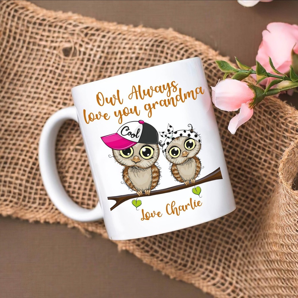 Custom Owl Always Love You Grandma Mug - Unique Granny Gift Idea