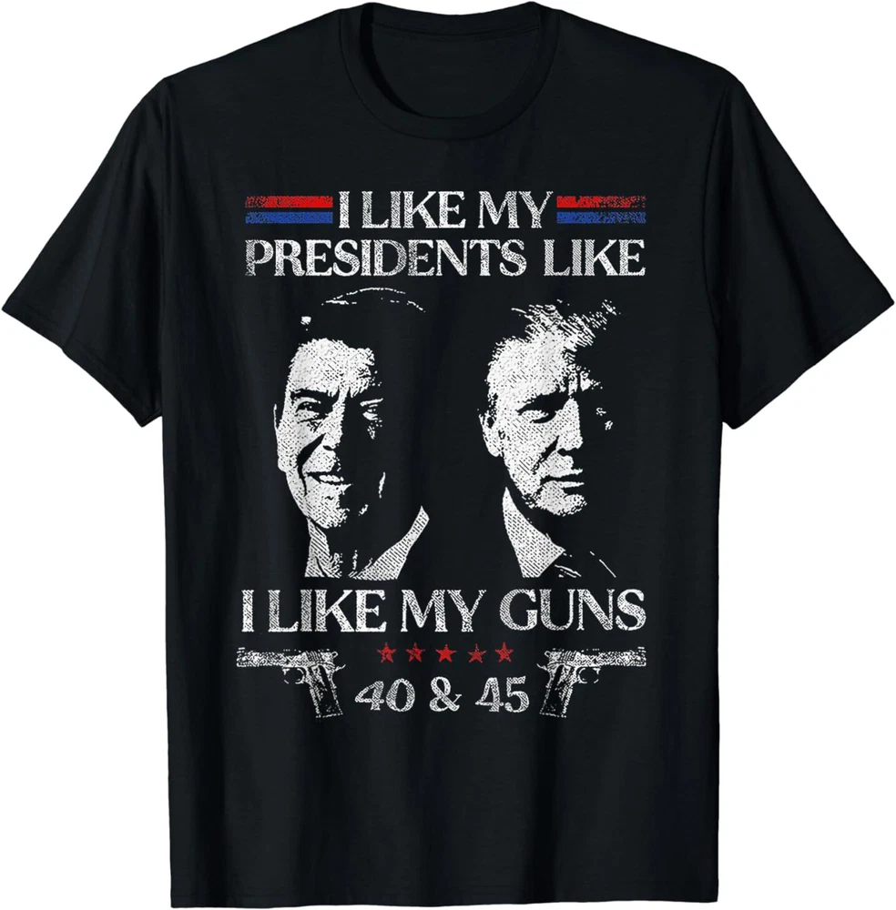 I Like My Presidents Like I Like My Guns 40 45 T-Shirt