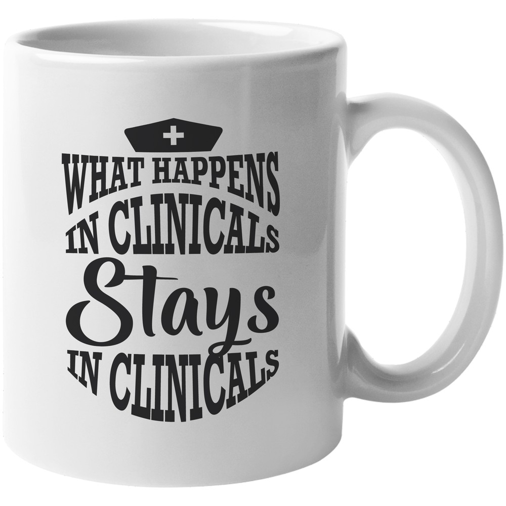 What Happens In Clinicals Stays In Clinicals Serious Talk Coffee & Tea Gift Mug