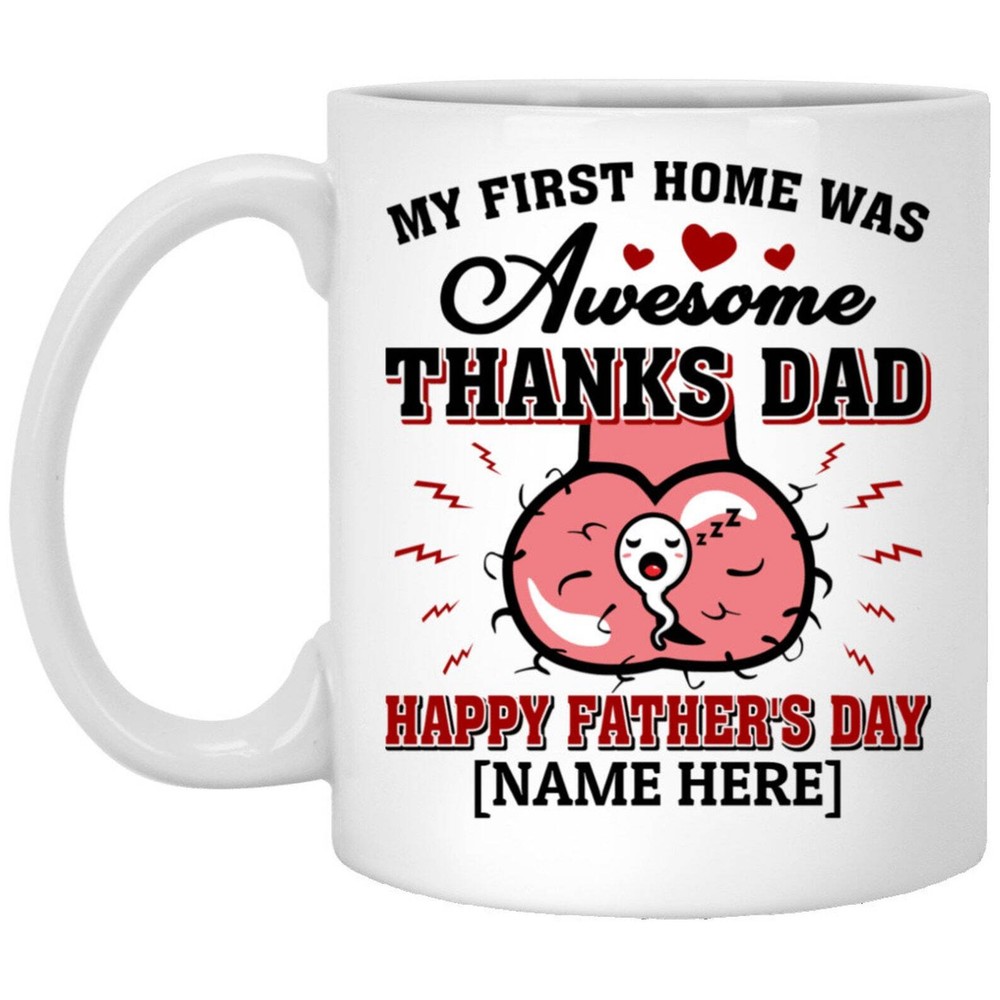 Personalized My First Home Was Awesome Thanks Dad Happy Fathers Day Coffee Mug