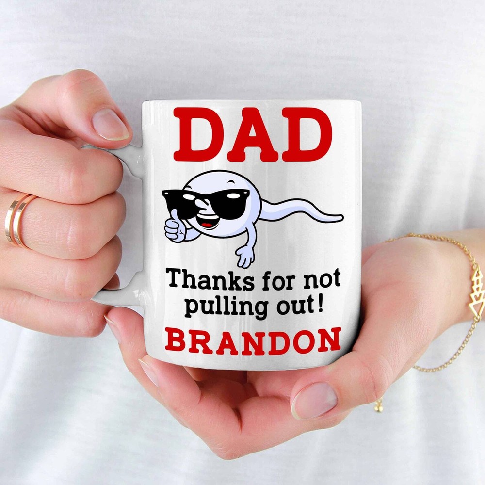 Dad Thanks For Not Pulling Out Coffee Mug Dad Coffee Mug Gift For Father's Day F
