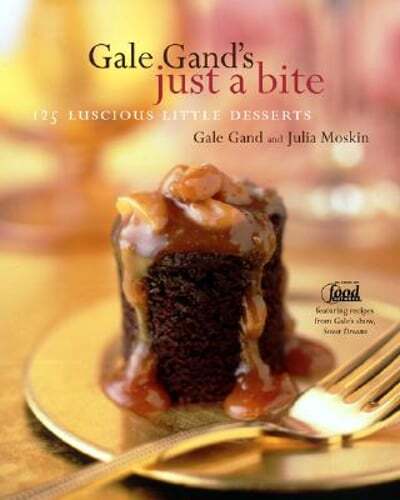 Gale Gand's Just a Bite: 125 Luscious Little Desserts by Gale Gand: Used