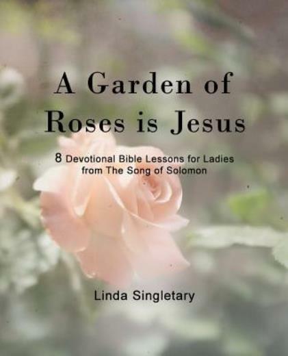A Garden of Roses Devotional Bible Study for Women - 8 Lessons  