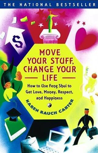 Move Your Stuff, Change Your Life: How to Use Feng Shui to Get Love, Mone - GOOD