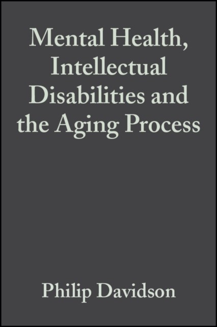 Mental Health, Intellectual Disabilities and the Aging Process Davidson
