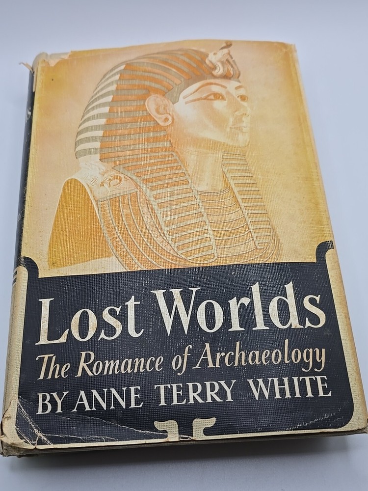 Lost Worlds, The Romance Of Archaeology : Anne Terry White, 1941 13th Print.