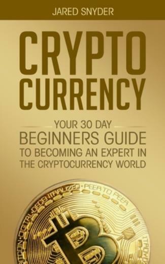 Cryptocurrency: Your 30 Day Beginner's Guide To Becoming An Expert In The C...-image