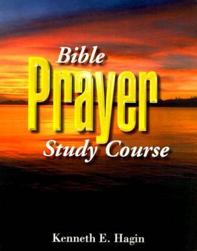 Bible Prayer Study Course - Paperback By Hagin, Kenneth E - VERY GOOD