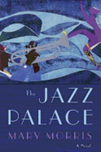 The Jazz Palace by Mary Morris: New