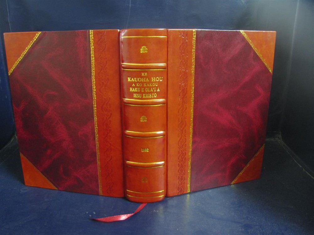 Ke Kauoha Hou A Ko Kakou Haku E Ola'I A Iesu Kristo 1902 [Leather Bound]