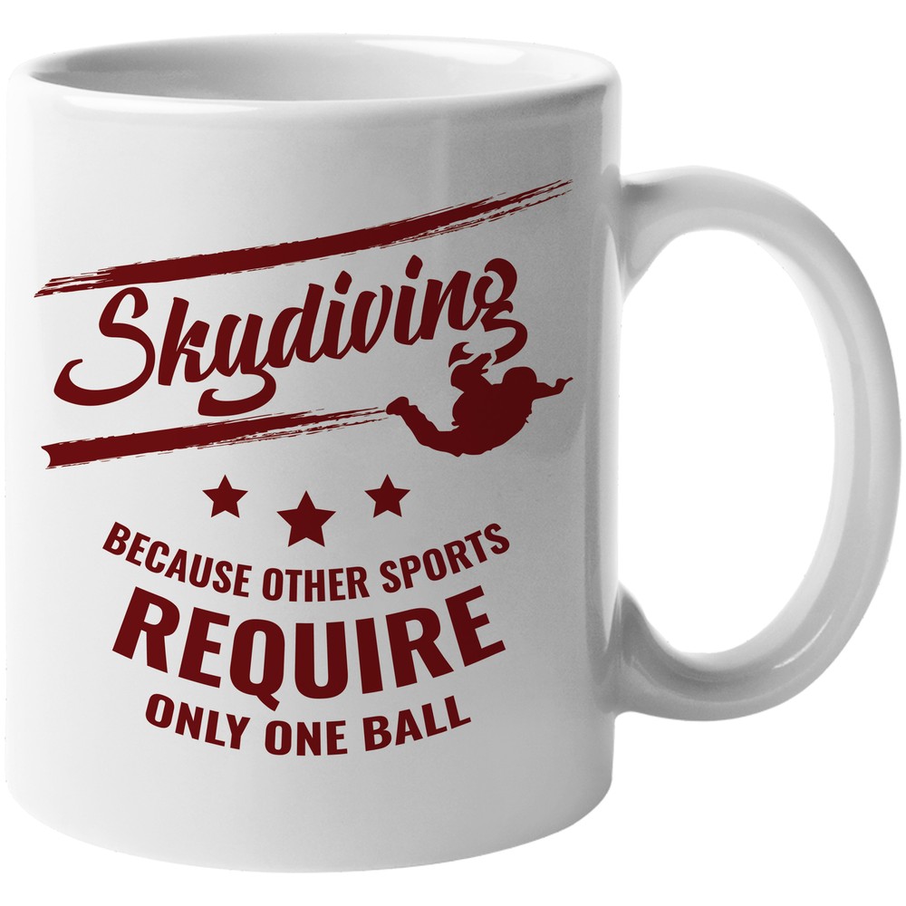 Skydiving Because Other Sports Require One Ball Coffee & Tea Gift Mug