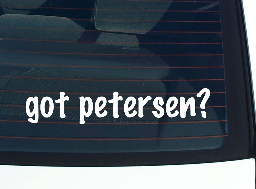 got petersen? CAR DECAL BUMPER STICKER VINYL FUNNY LAST NAME WINDOW PRIDE