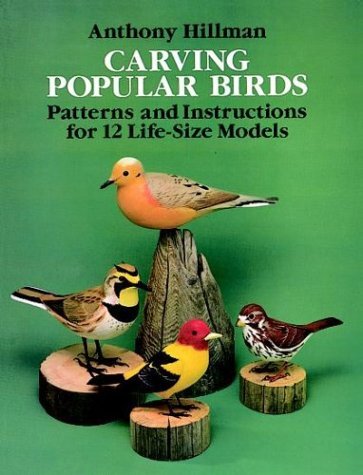Carving Popular Birds: Patterns and Instructions for 12 Life-Size Models (Do...