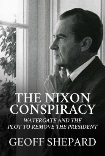 Geoff Shepard The Nixon Conspiracy (Hardback)