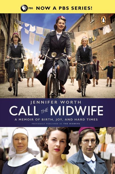 Call the Midwife : A Memoir of Birth, Joy, and Hard Times, Paperback by Worth...