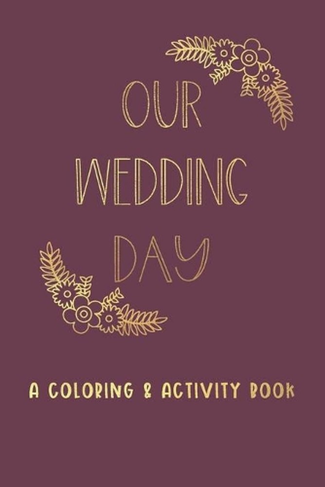 Wedding Day Coloring & Activity Book for Kids - Burgundy & Gold by Creative Kid Paper Co 2019 Paperback