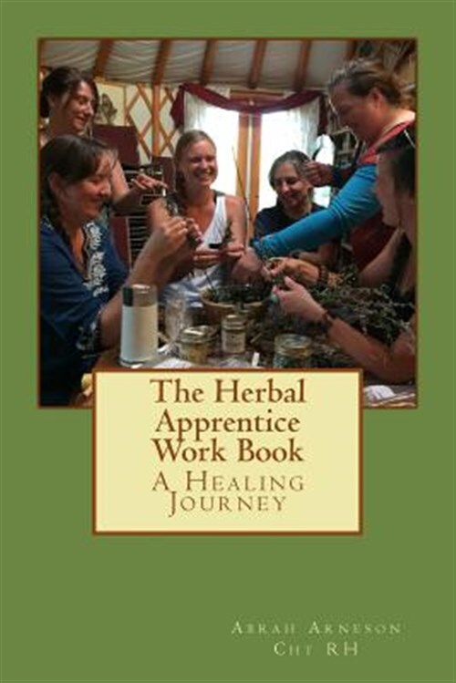 The Herbal Apprentice Work Book by Arneson, Abrah Arneson, Brand New, Free sh...