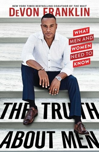 The Truth About Men: What Men and Women Need to Know by DeVon Franklin: New