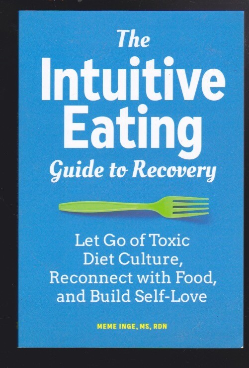 The Intuitive Eating Guide to Recovery: Let Go of Toxic Diet Culture,.. 2020 NEW