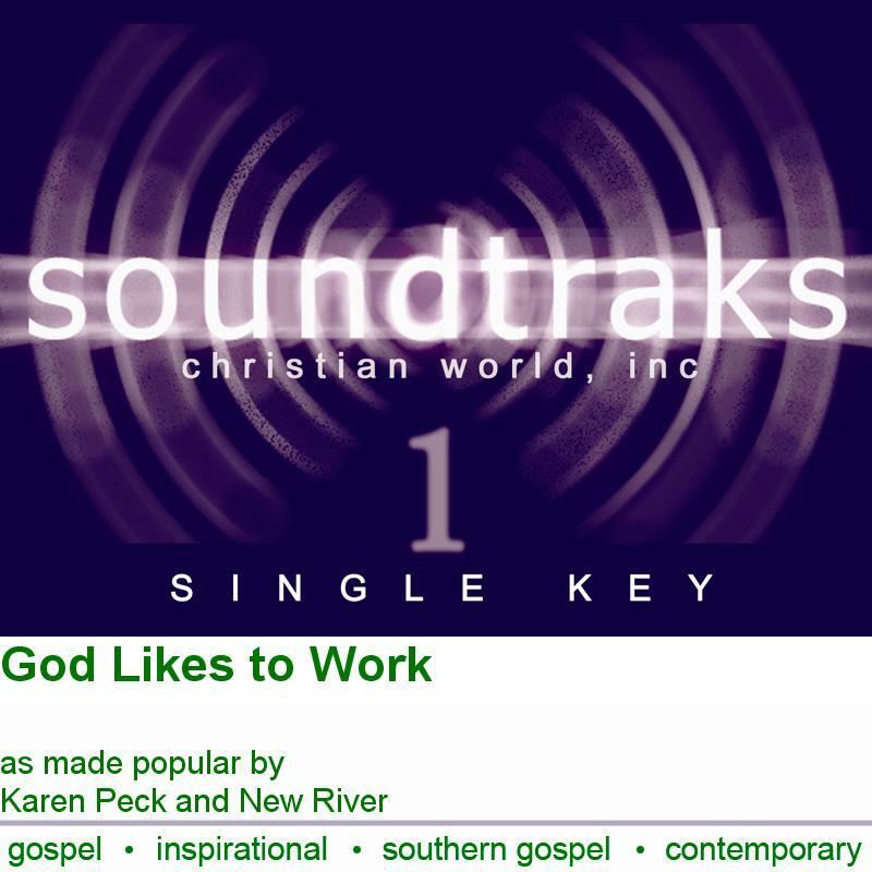 God Likes to Work - Karen Peck & New River - Accompaniment Track