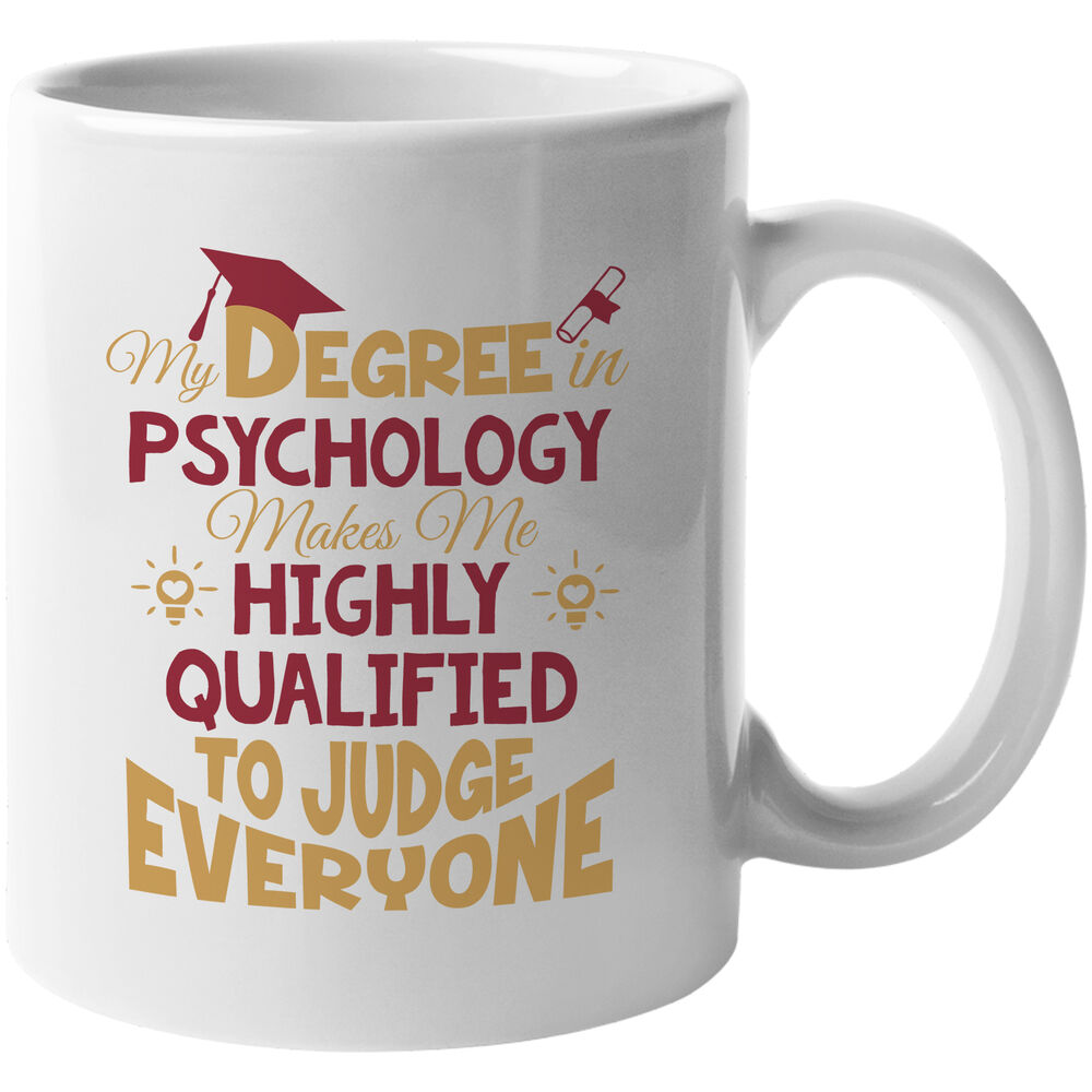 My Degree In Psychology Made Me Highly Qualified To Judge Everyone. Funny Mug