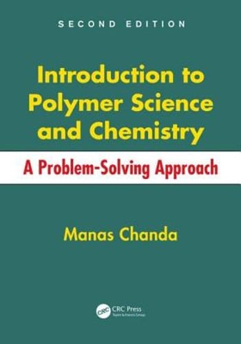 Introduction to Polymer Science and Chemistry with Problem-Solving Approach New Edition