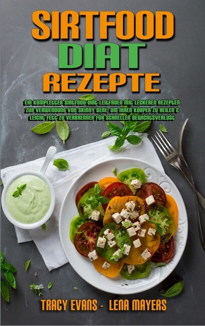Sirtfood-Di?T-Rezepte: Ein Kompletter Sirtfood-Di?T-Leitfaden Mit Leckeren ...