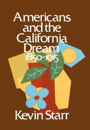 Americans and the California Dream 1850-1915 by Kevin Starr Good Condition  
