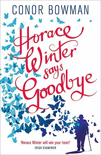 Horace Winter Says Goodbye By Conor Bowman. 9781473641792