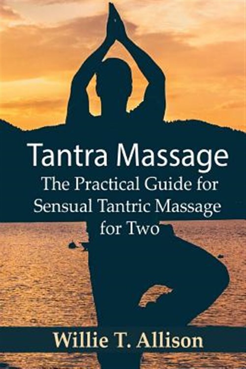 Tantra Massage : The Practical Guide for Sensual Tantric Massage for Two, Pap...
