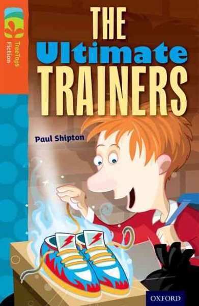 Oxford Reading Tree Treetops Fiction: Level 13: the Ultimate Trainers, Paperb...