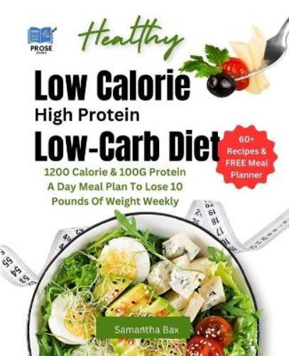 Samantha Bax Low Calorie High Protein Low-Carb Diet (Paperback)