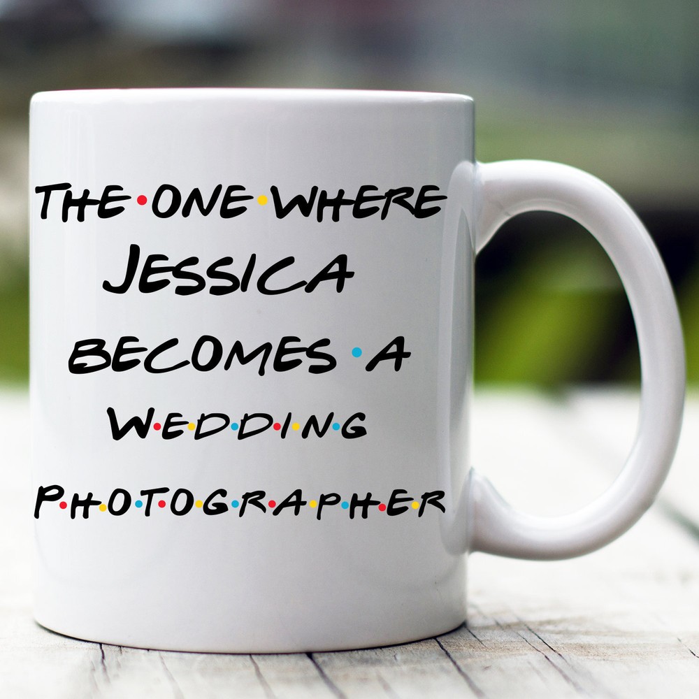 Personalized Wedding Photographer Mug The One Where Becomes Wedding Photographer