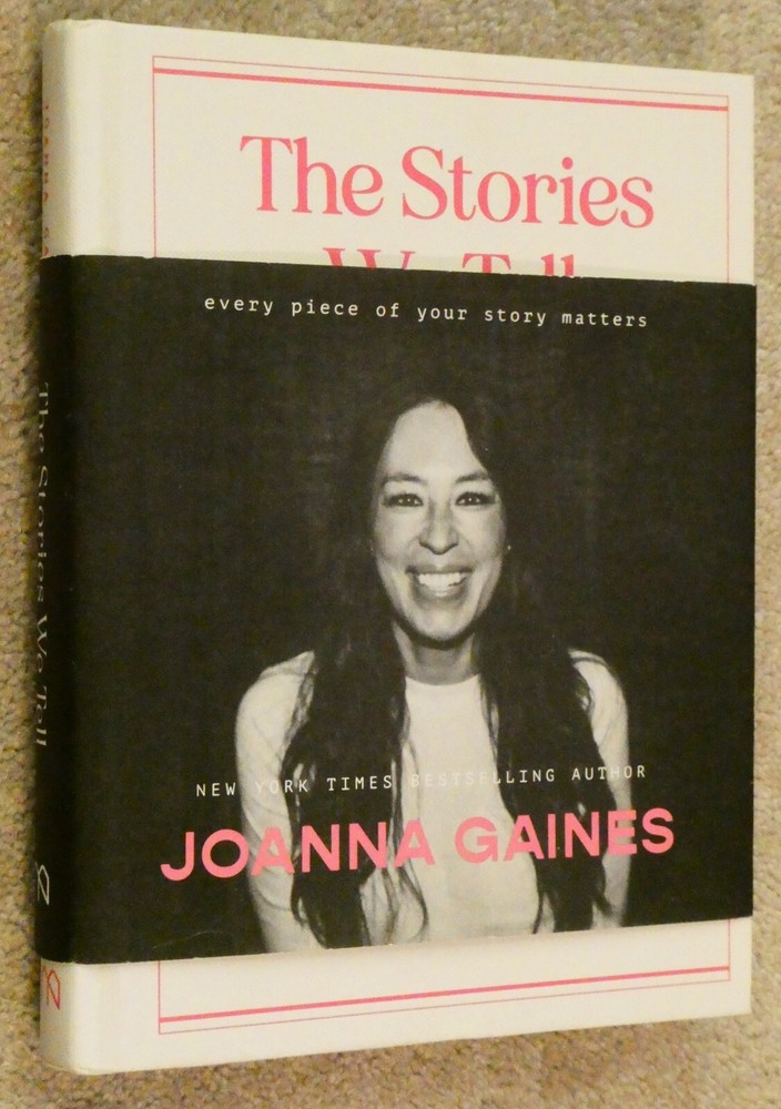 The Stories We Tell Every Piece of Your Story Hardcover Book Joanna Gaines 2022