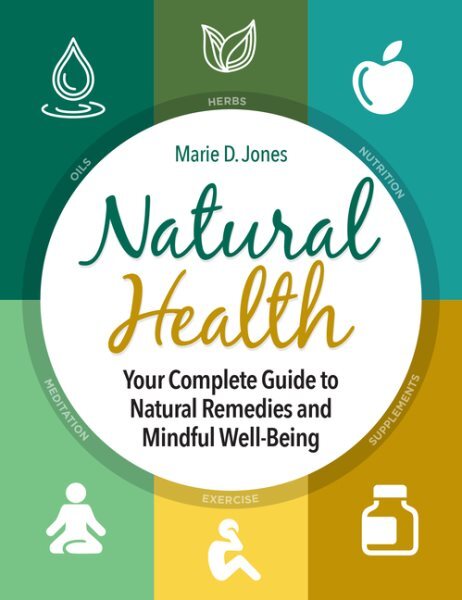 Natural Health : Your Complete Guide to Natural Remedies and Mindful Well-bei...