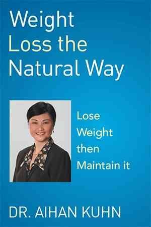 Weight Loss the Natural Way : An Effective and Natural Way to Lose and Mainta...