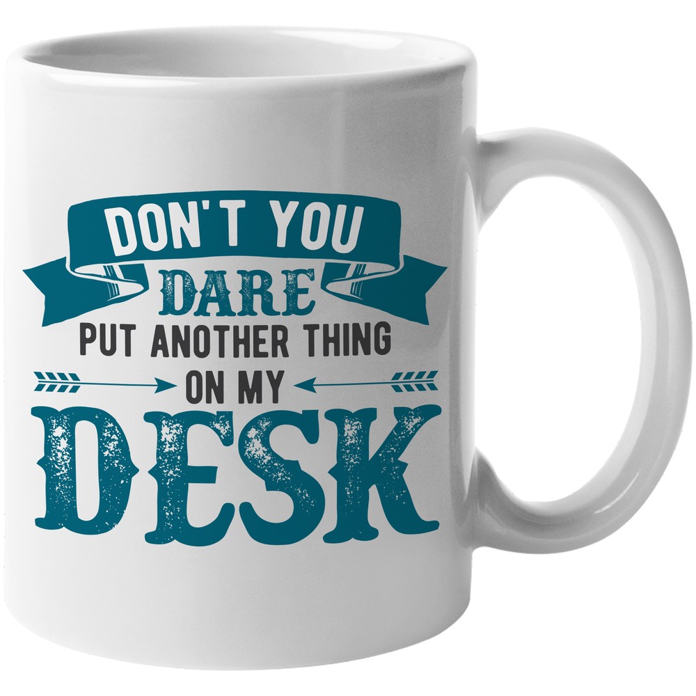 Don't You Dare. Funny Coffee & Tea Gift Mug - for Co