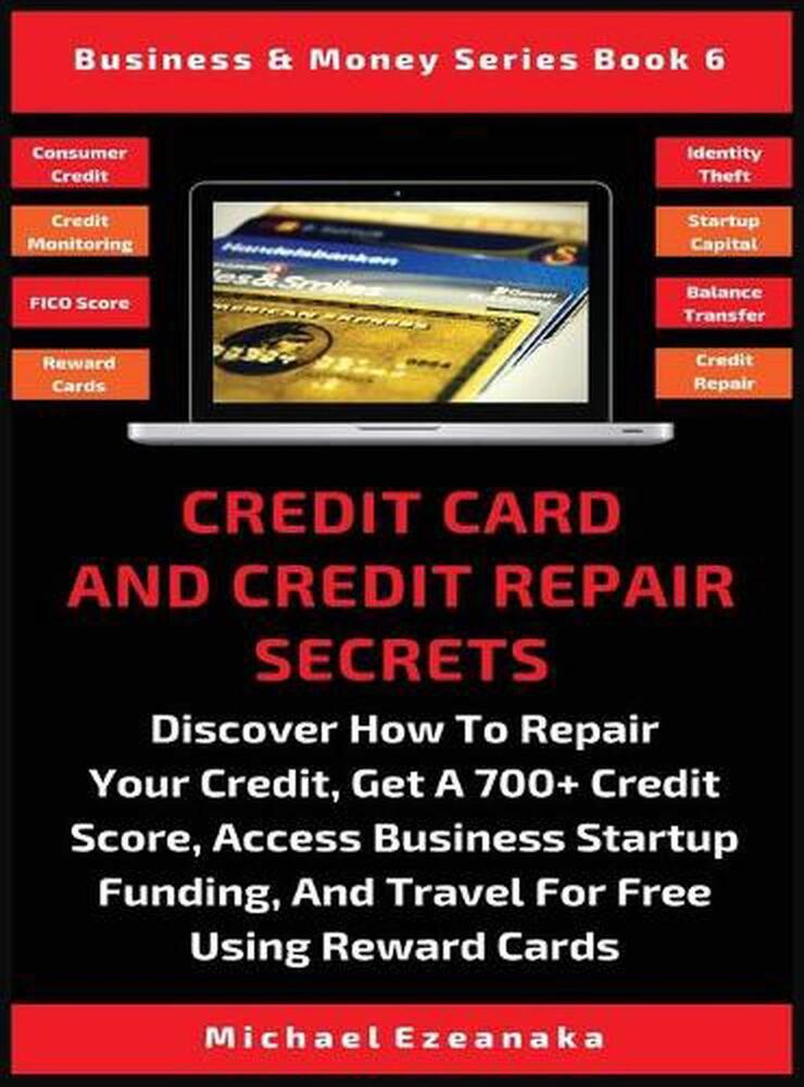 Credit Card And Credit Repair Secrets: Discover How To Repair Your Credit, Get A-image