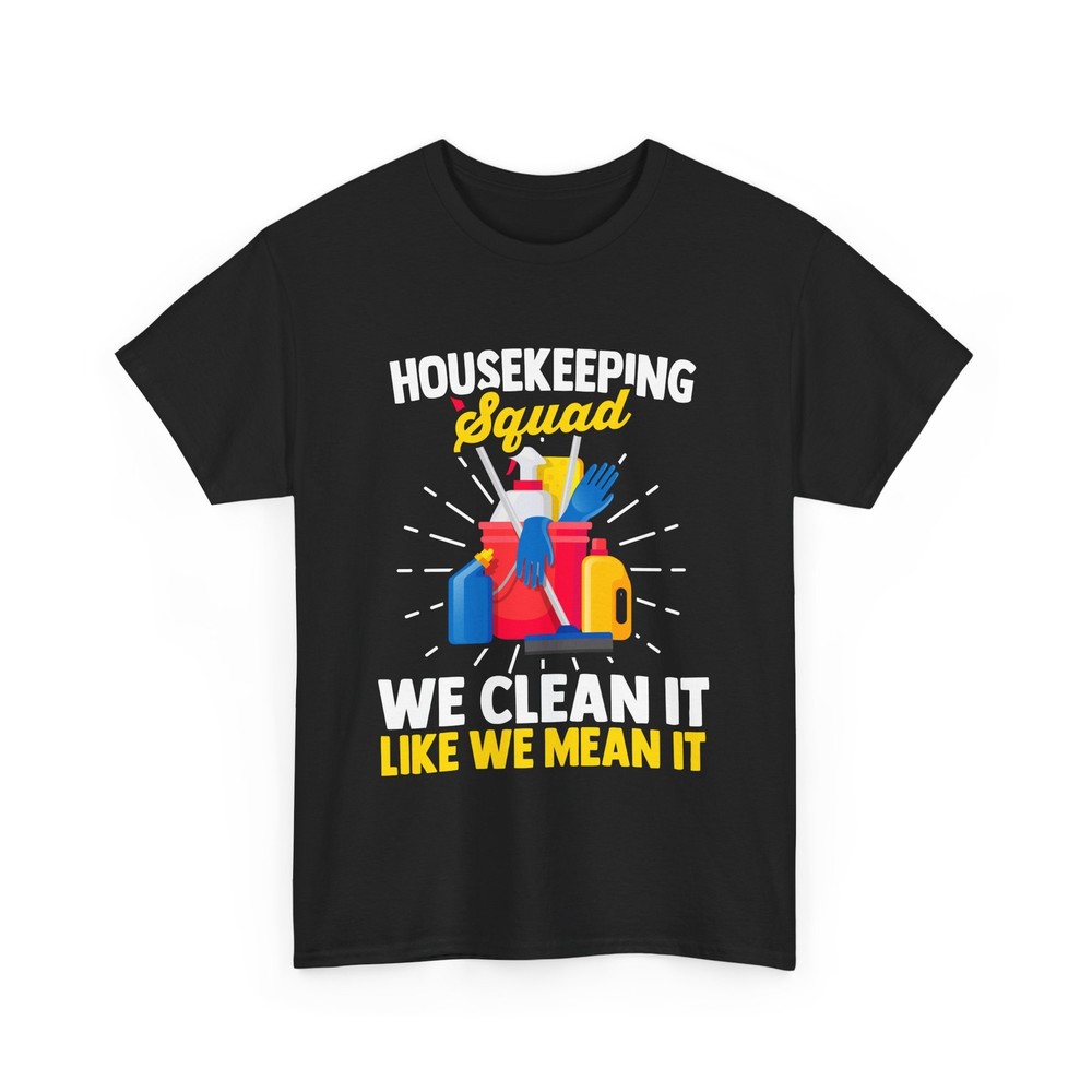 Housekeeper T-Shirt Housekeeping Squad We Clean It Like We Mean It