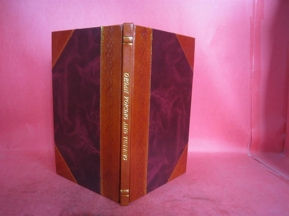 Organ Voicing and Tuning Guide for Amateurs - Leather Bound 1881 Edition Vol. C.1