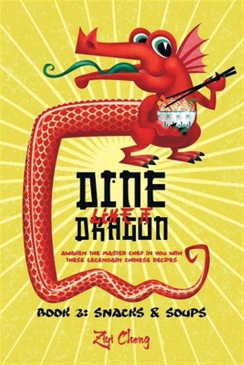 Dine Like a Dragon Master Chinese Snacks and Soups to Unleash Your Inner Chef