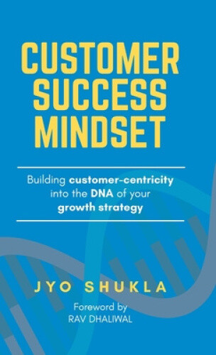 Customer Success Mindset by Shukla, Jyotsana [Hardback]-image