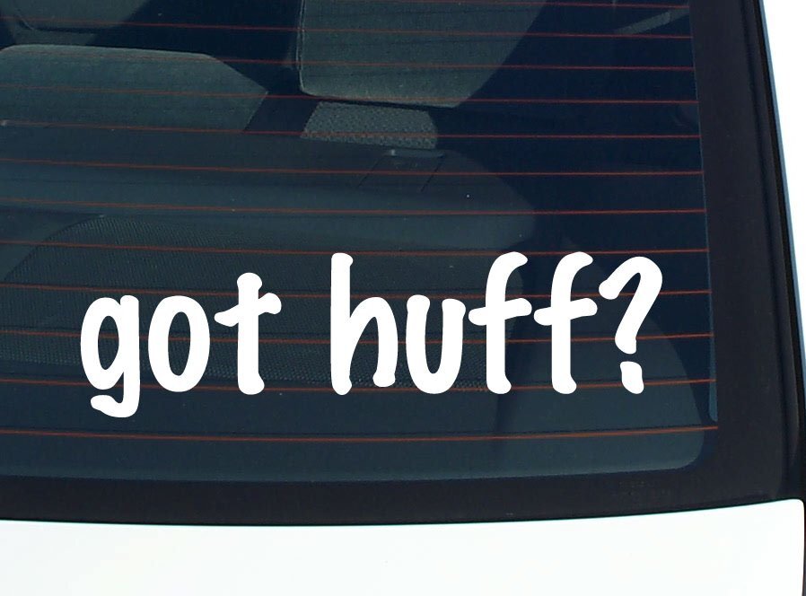 got huff? CAR DECAL BUMPER STICKER VINYL FUNNY LAST NAME WINDOW PRIDE