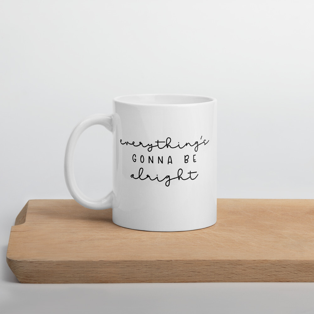 Everything's Gonna Be Alright Inspirational Mug for Coffee Tea Hot Chocolate