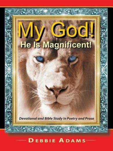 Magnificent God Devotional and Bible Study in Poetry and Prose