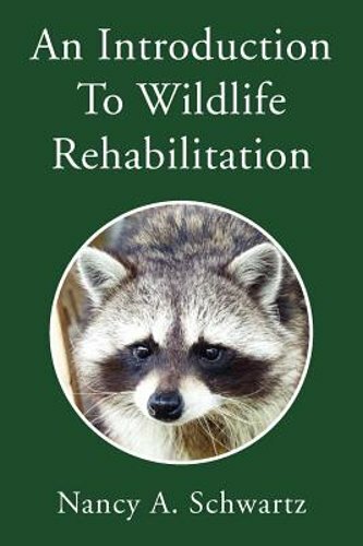 Discover Nancy A Schwartz's Guide to Wildlife Rehabilitation Essentials