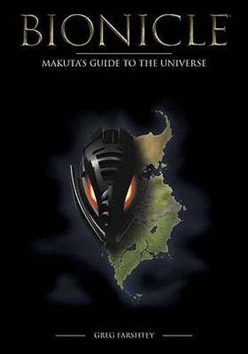Bionicle: Makuta's Guide to the Universe by Gregory Farshtey: New