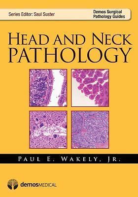 Head and Neck Pathology (Demos Surgical Pathology Guides), Wakely Jr. MD, Paul E