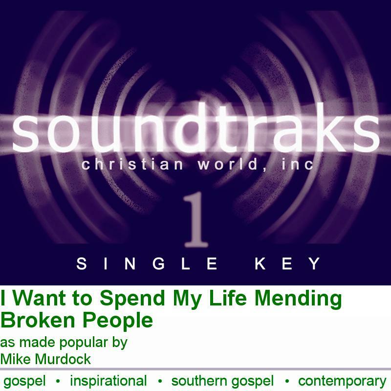 I Want to Spend My Life Mending Broken P... - Mike Murdock - Accompaniment Track